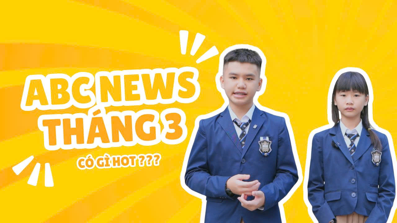 ABC NEWS | BẢN TIN SỐ 01 – THÁNG 3 TẠI TRƯỜNG SONG NGỮ Á CHÂU